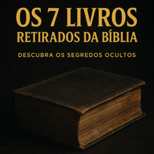 Os 7 Livros Ocultos da Bíblia – As Verdades Que o Sistema Tentou Apagar